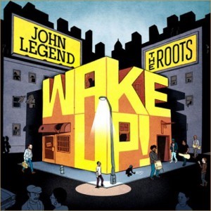 Wake Up! - John Legend The Roots