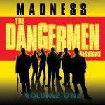 Madness - The Dangermen Sessions Volume One