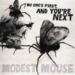 Modest Mouse - No One's First And You're Next