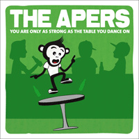 The Apers - You Are Only As Strong As The Table You Dance On