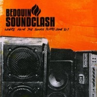Bedouing Soundclash - Where Have The Songs Played Gone To?