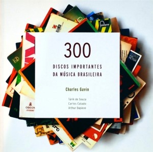 Charles Gavin - 300 Discos Importantes da Música Brasileira
