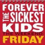 Forever The Sickest Kids - The Weekend: Friday
