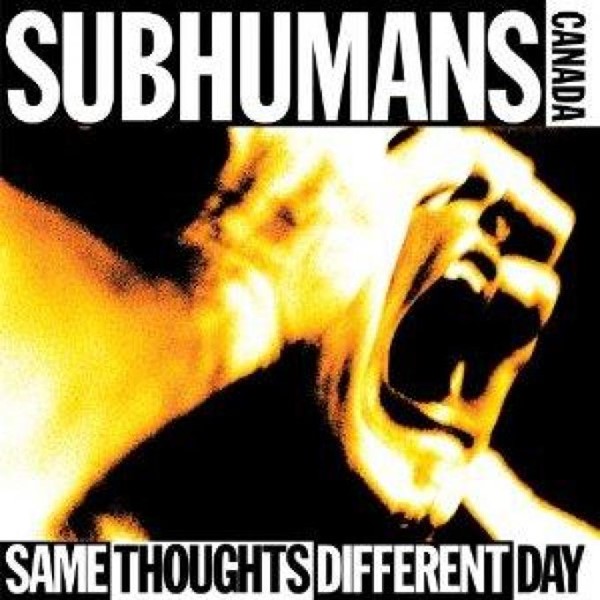 Subhumans - Same Thoughts, Different Day