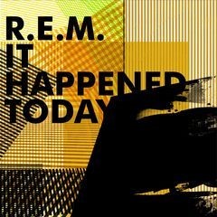 R.E.M. - It Happened Today