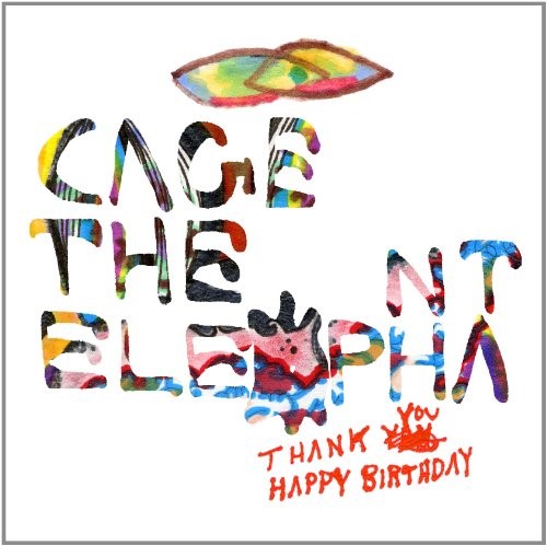 Cage The Elephant - Thank You, Happy Birthday