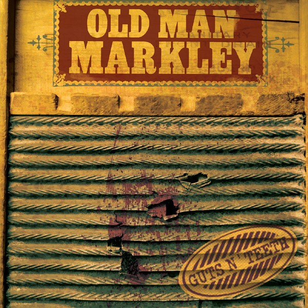 Old Man Markley - Guts n’ Teeth [2011]