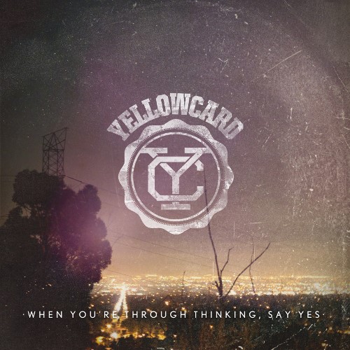 Yellowcard - When You're Through Thinking, Say Yes [2011]