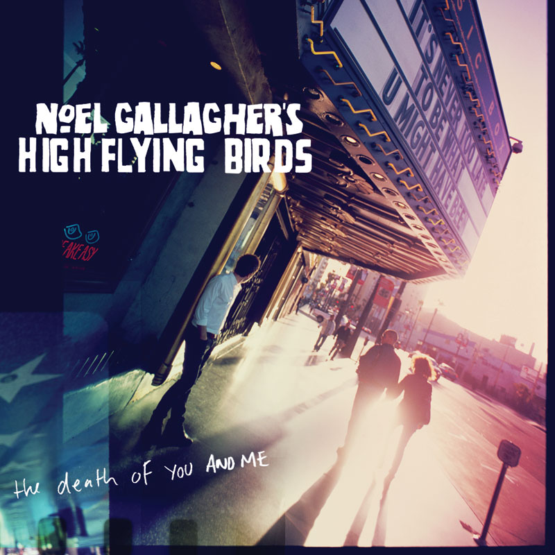 Noel Gallagher - The Death Of You and Me