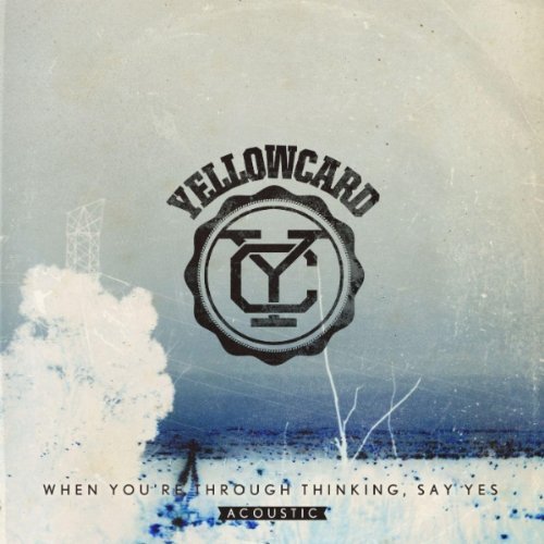 Yellowcard - When You´re Through Thinking, Say Yes Acoustic
