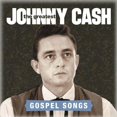 The Greatest : Johnny Cash Gospel Songs