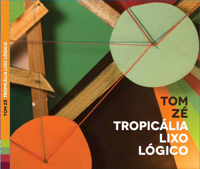 Tom Zé - Tropicália Lixo Lógico