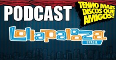 Podcast #33 – Lollapalooza Brasil 2014