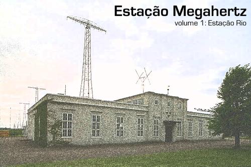 Estação Megahertz - Volume 1 : Estação Rio
