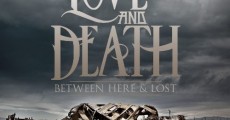 Love And Death - Between Here & Lost