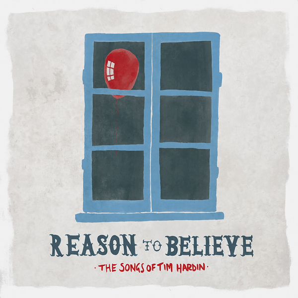 Reason To Believe - The Songs Of Tim Hardin