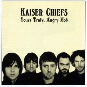 Kaiser Chiefs -Yours Truly, Angry Mob