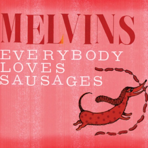 Novos álbuns: Melvins - Everybody Loves Sausages
