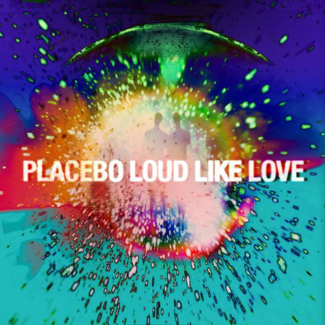 Resenha: Placebo - Loud Like Love