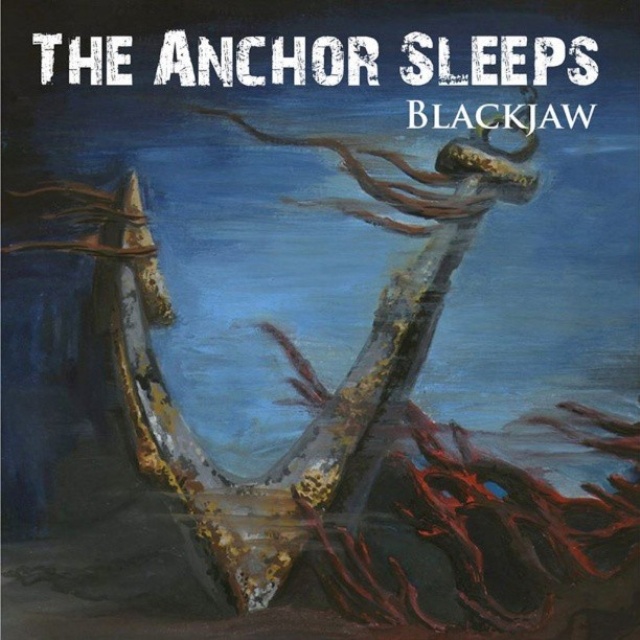 Blackjaw - The Anchor Sleeps