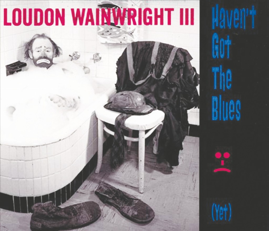 loudon-wainwright-iii-havent-got-the-blues-yet