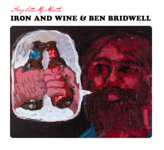 Iron & Wine e Ben Bridwell - Sing Into My Mouth