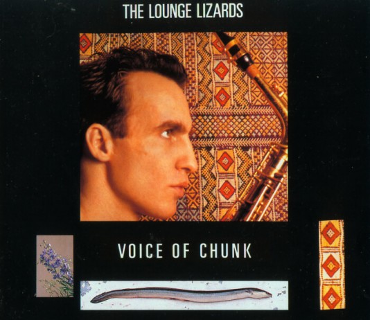 The Lounge Lizards - Voice of Chunk