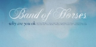 Band Of Horses - Why Are You OK