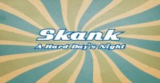 Skank - A Hard Day's Night