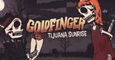 Goldfinger em Tijuana Sunrise