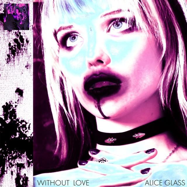 Alice Glass - Without Love