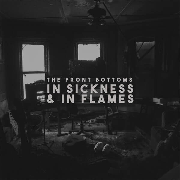The Front Bottoms - "In Sickness & In Flames"