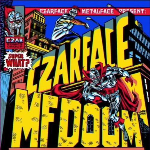 CZARFACE & MF DOOM - Super What?