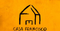 Francisco, el Hombre - Casa Francisco